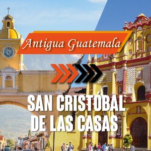 Shuttle from Antigua Guatemala to San Cristóbal de las Casas (Mexico)