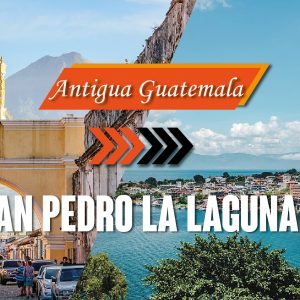 Shuttle from Antigua Guatemala to San Pedro La Laguna (Lake Atitlán)