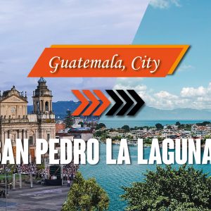 Shuttle from Guatemala City Airport to San Pedro La Laguna (Lake Atitlan)